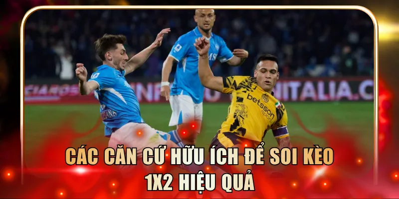 Các căn cứ hữu ích để soi kèo 1x2 hiệu quả