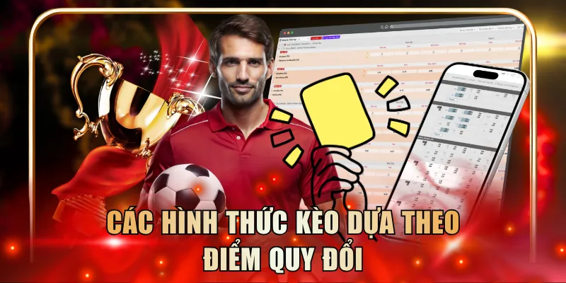 Các hình thức kèo dựa theo điểm quy đổi