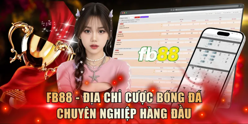 FB88 - Địa chỉ cược bóng đá chuyên nghiệp hàng đầu