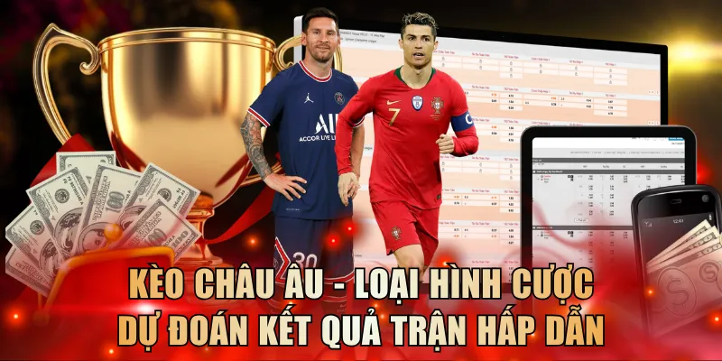 Kèo châu Âu - Loại hình dự đoán kết quả dễ đầu tư