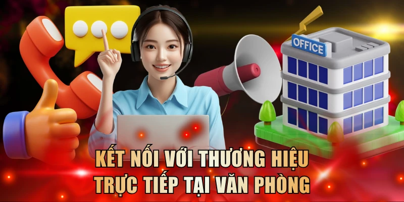 Kết nối với thương hiệu trực tiếp tại văn phòng