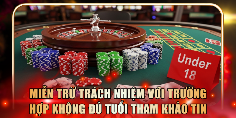Miễn trừ trách nhiệm với trường hợp không đủ tuổi tham khảo tin
