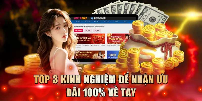Top 3 kinh nghiệm để nhận ưu đãi 100% về tay