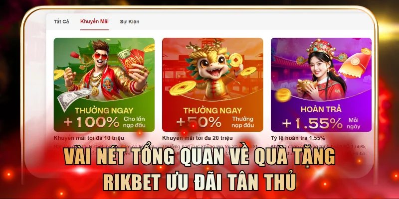 Vài nét tổng quan về quà tặng Rikbet ưu đãi tân thủ