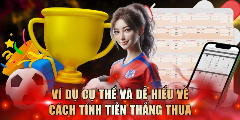 Ví dụ cụ thể và dễ hiểu về cách tính tiền thắng thua