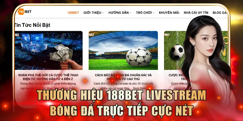 Thương hiệu 188BET livestream bóng đá trực tiếp cực nét